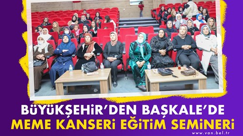 Büyükşehir’den Başkale’de Meme kanseri eğitim semineri