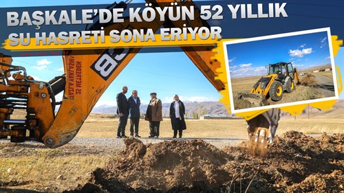 Başkale’de Köyün 52 Yıllık Su Hasreti Sona Eriyor